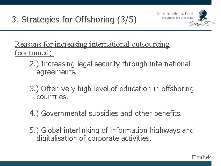 3. Strategies for Offshoring (3/5) Reasons for increasing international outsourcing (continued): 2. ) Increasing