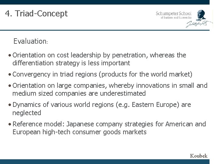 4. Triad-Concept Evaluation: • Orientation on cost leadership by penetration, whereas the differentiation strategy