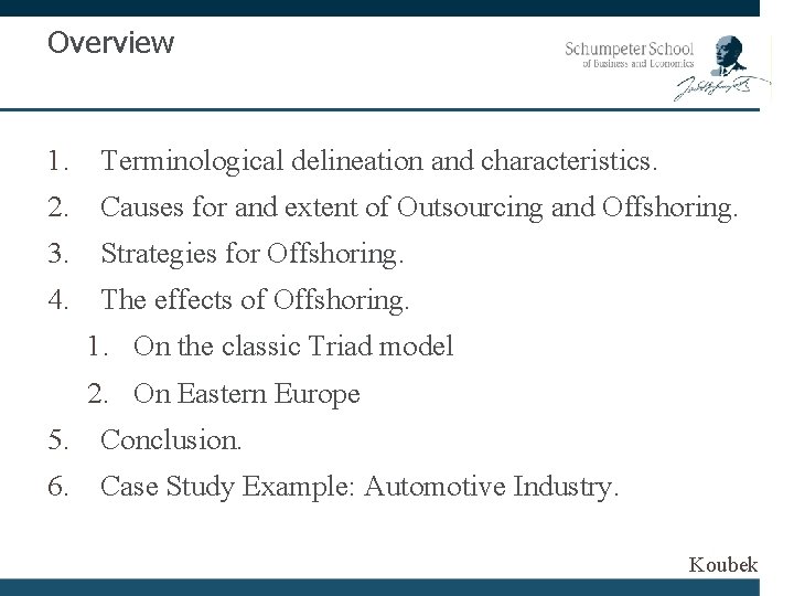 Overview 1. Terminological delineation and characteristics. 2. Causes for and extent of Outsourcing and