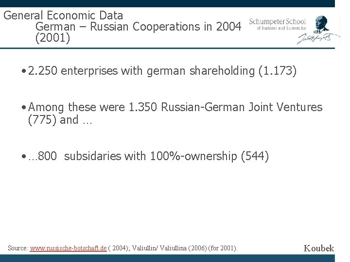 General Economic Data German – Russian Cooperations in 2004 (2001) • 2. 250 enterprises