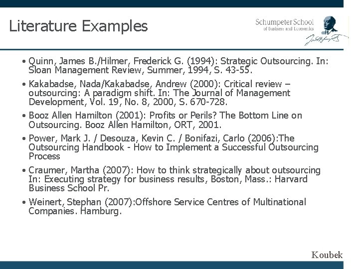 Literature Examples • Quinn, James B. /Hilmer, Frederick G. (1994): Strategic Outsourcing. In: Sloan