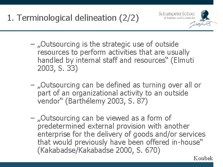 1. Terminological delineation (2/2) – „Outsourcing is the strategic use of outside resources to