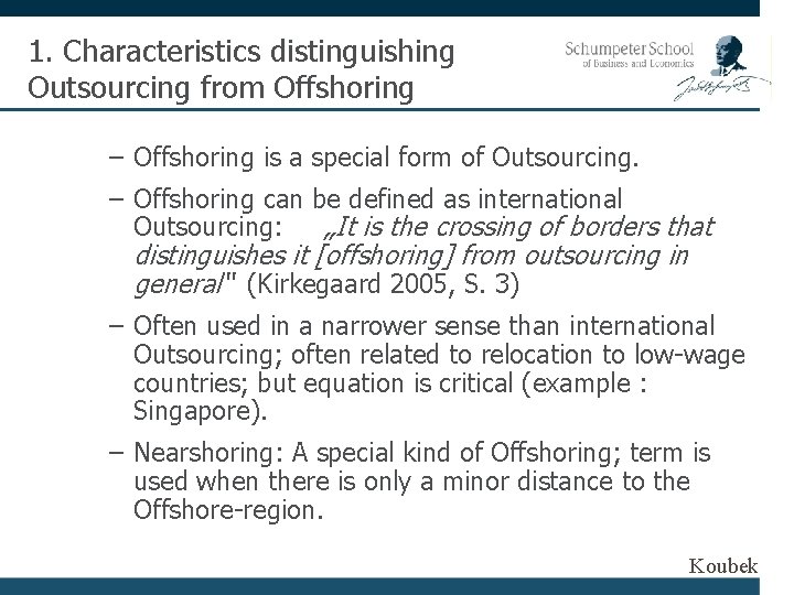 1. Characteristics distinguishing Outsourcing from Offshoring – Offshoring is a special form of Outsourcing.