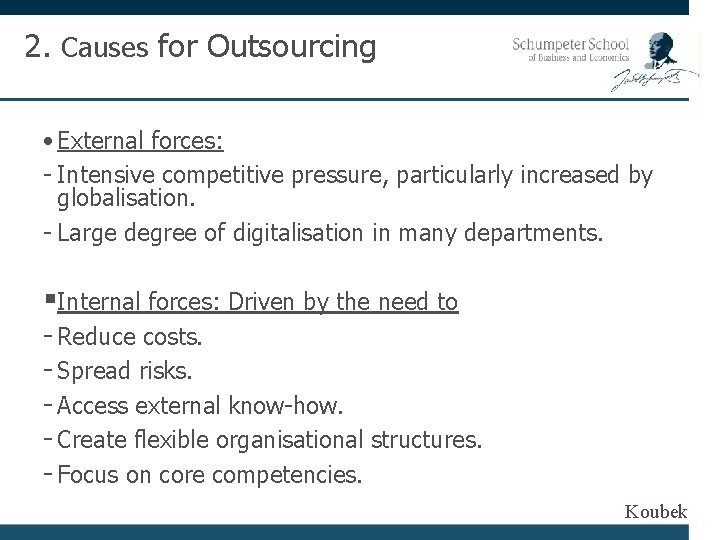 2. Causes for Outsourcing • External forces: - Intensive competitive pressure, particularly increased by
