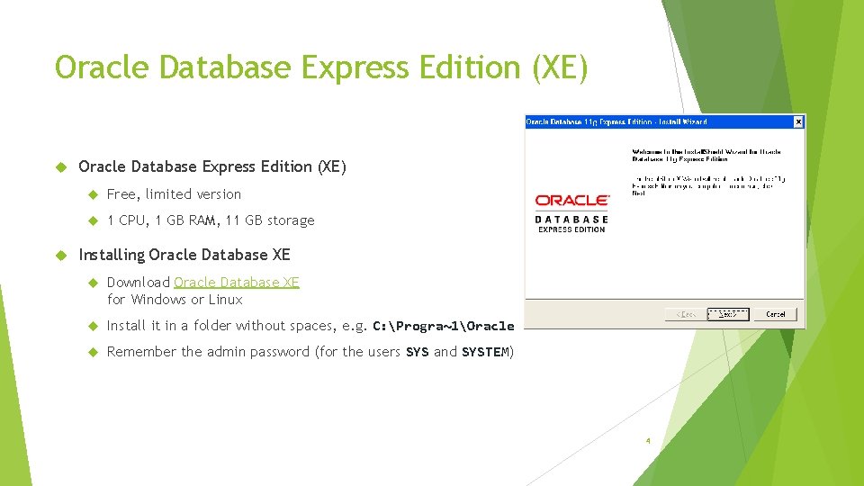 Oracle Database Express Edition (XE) Free, limited version 1 CPU, 1 GB RAM, 11