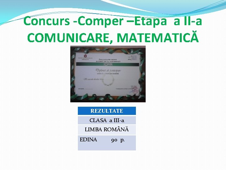 Concurs -Comper –Etapa a II-a COMUNICARE, MATEMATICĂ REZULTATE CLASA a III-a LIMBA ROM NĂ