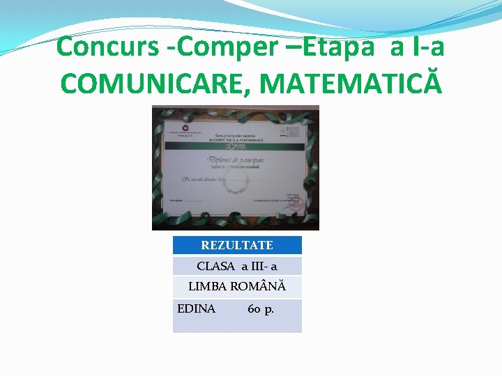 Concurs -Comper –Etapa a I-a COMUNICARE, MATEMATICĂ REZULTATE CLASA a III- a LIMBA ROM