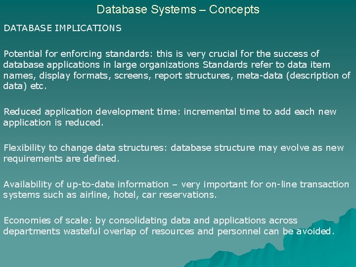 Database Systems – Concepts DATABASE IMPLICATIONS Potential for enforcing standards: this is very crucial