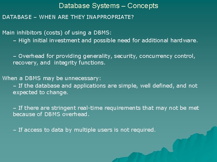 Database Systems – Concepts DATABASE – WHEN ARE THEY INAPPROPRIATE? Main inhibitors (costs) of