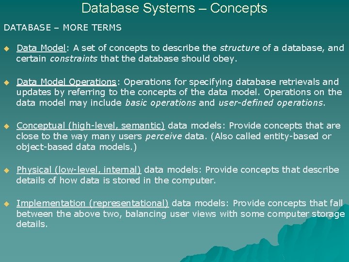 Database Systems – Concepts DATABASE – MORE TERMS u Data Model: A set of