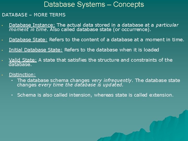 Database Systems – Concepts DATABASE – MORE TERMS • Database Instance: The actual data