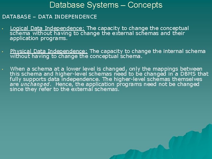 Database Systems – Concepts DATABASE – DATA INDEPENDENCE • Logical Data Independence: The capacity
