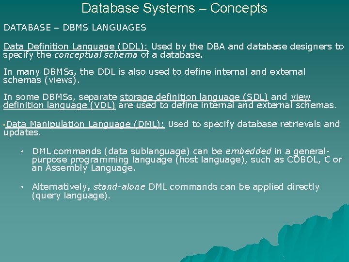 Database Systems – Concepts DATABASE – DBMS LANGUAGES Data Definition Language (DDL): Used by