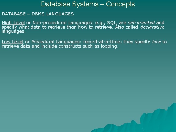 Database Systems – Concepts DATABASE – DBMS LANGUAGES High Level or Non-procedural Languages: e.