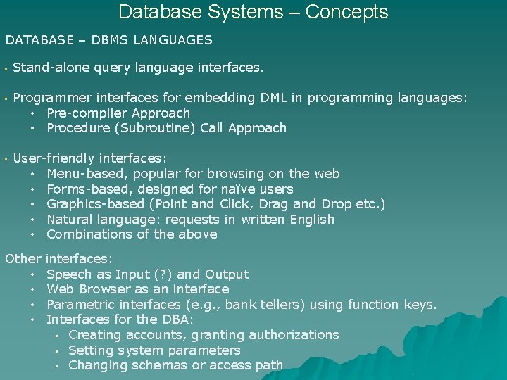 Database Systems – Concepts DATABASE – DBMS LANGUAGES • Stand-alone query language interfaces. •