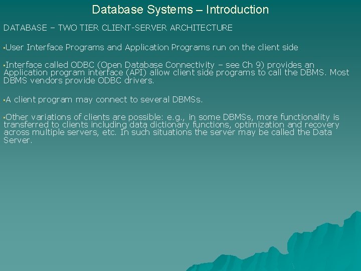 Database Systems – Introduction DATABASE – TWO TIER CLIENT-SERVER ARCHITECTURE • User Interface Programs