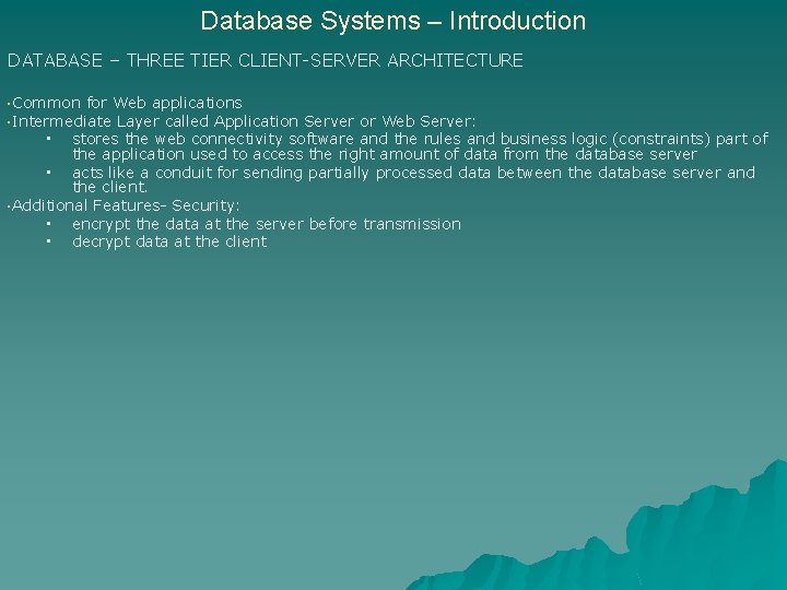 Database Systems – Introduction DATABASE – THREE TIER CLIENT-SERVER ARCHITECTURE • Common for Web