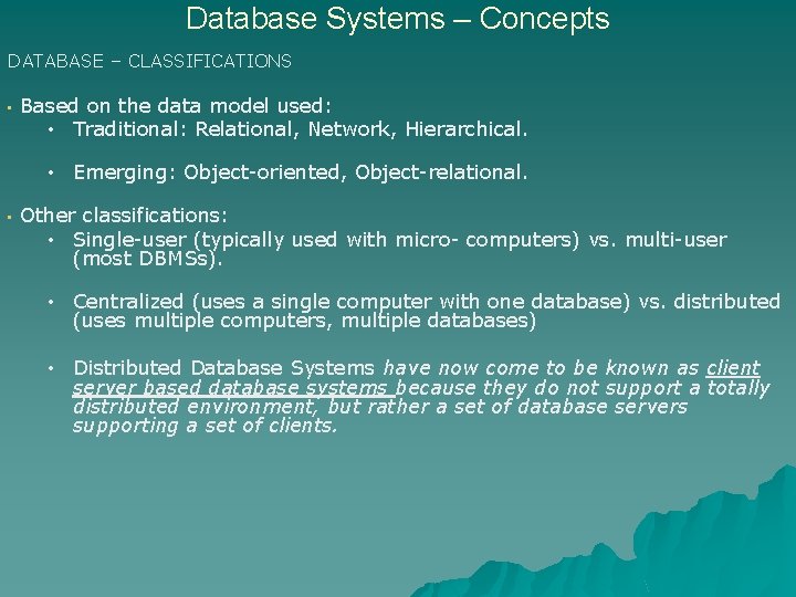 Database Systems – Concepts DATABASE – CLASSIFICATIONS • Based on the data model used: