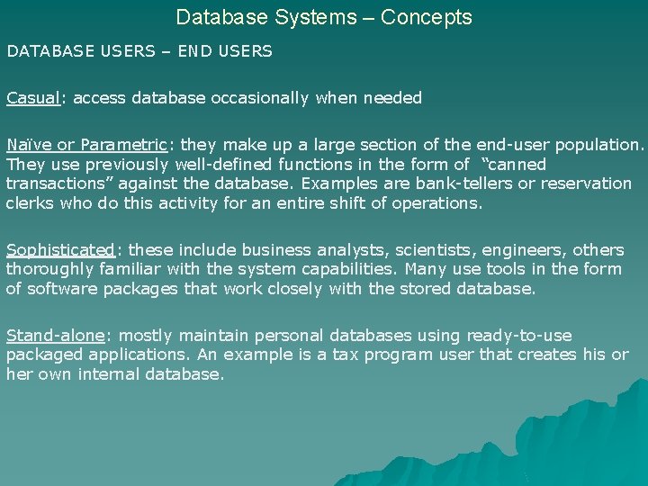 Database Systems – Concepts DATABASE USERS – END USERS Casual: access database occasionally when