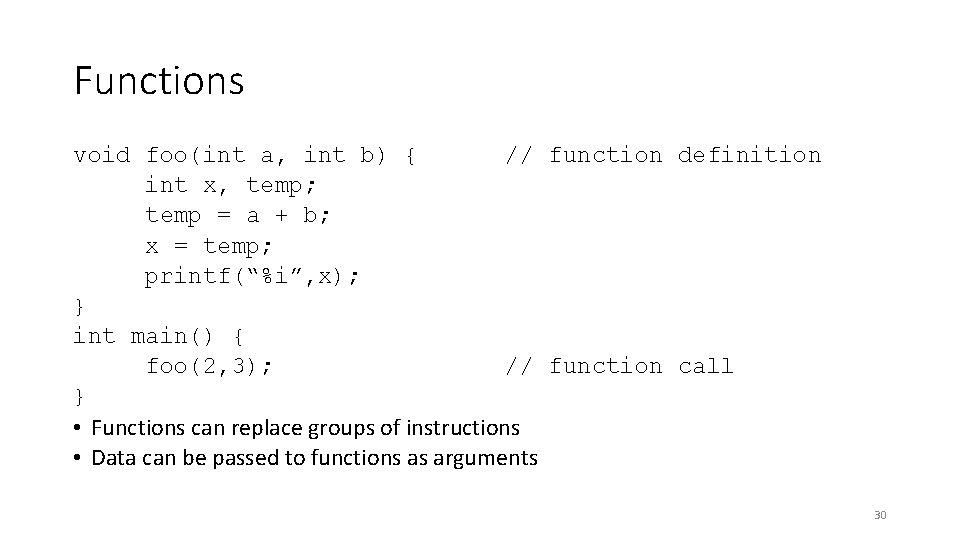 Functions void foo(int a, int b) { // function definition int x, temp; temp