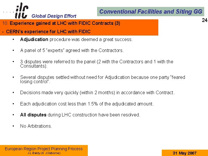 Global Design Effort Conventional Facilities and Siting GG 24 10. Experience gained at LHC