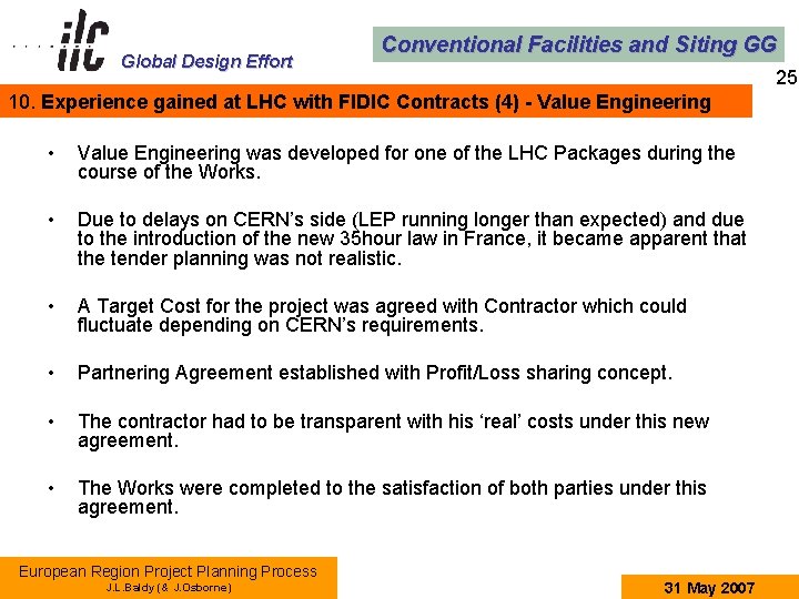 Global Design Effort Conventional Facilities and Siting GG 25 10. Experience gained at LHC