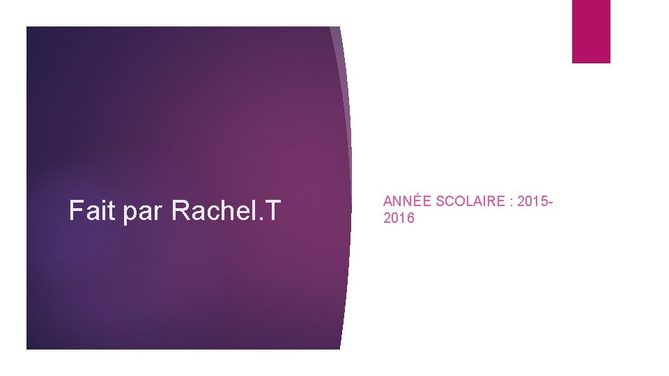 Fait par Rachel. T ANNÉE SCOLAIRE : 20152016 