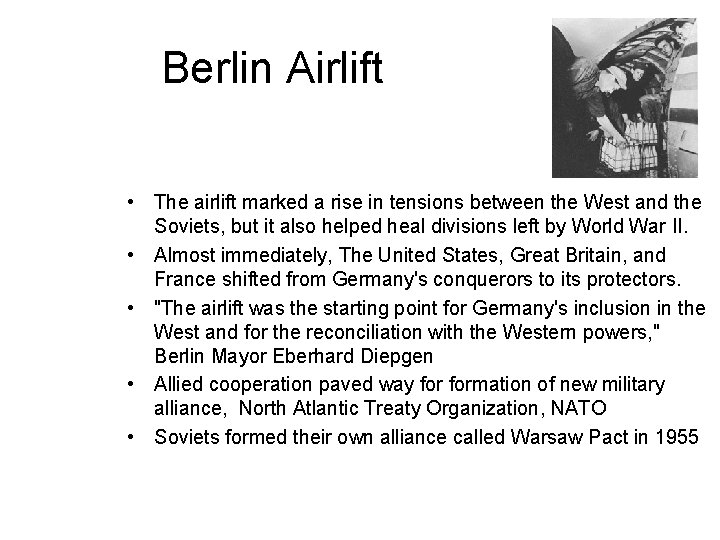 Berlin Airlift • The airlift marked a rise in tensions between the West and