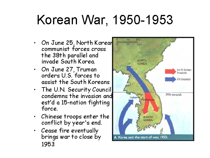 Korean War, 1950 -1953 • On June 25, North Korean communist forces cross the