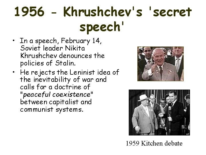 1956 - Khrushchev's 'secret speech' • In a speech, February 14, Soviet leader Nikita