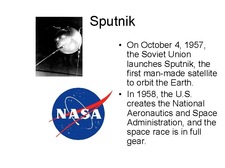 Sputnik • On October 4, 1957, the Soviet Union launches Sputnik, the first man-made