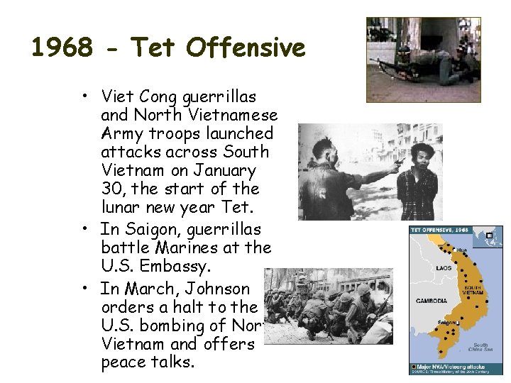 1968 - Tet Offensive • Viet Cong guerrillas and North Vietnamese Army troops launched