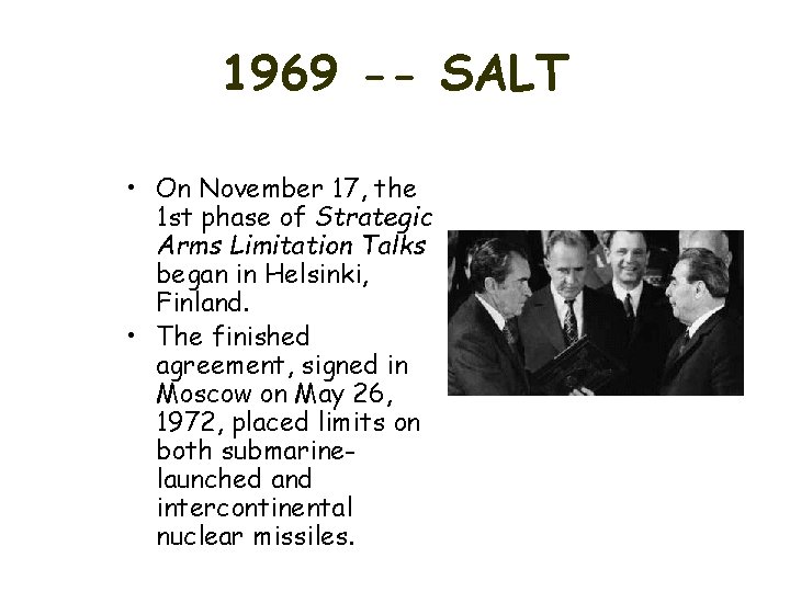 1969 -- SALT • On November 17, the 1 st phase of Strategic Arms