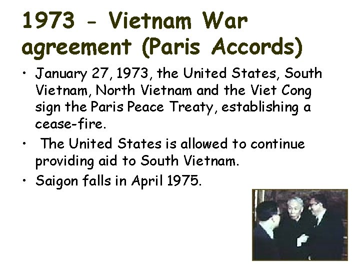 1973 - Vietnam War agreement (Paris Accords) • January 27, 1973, the United States,