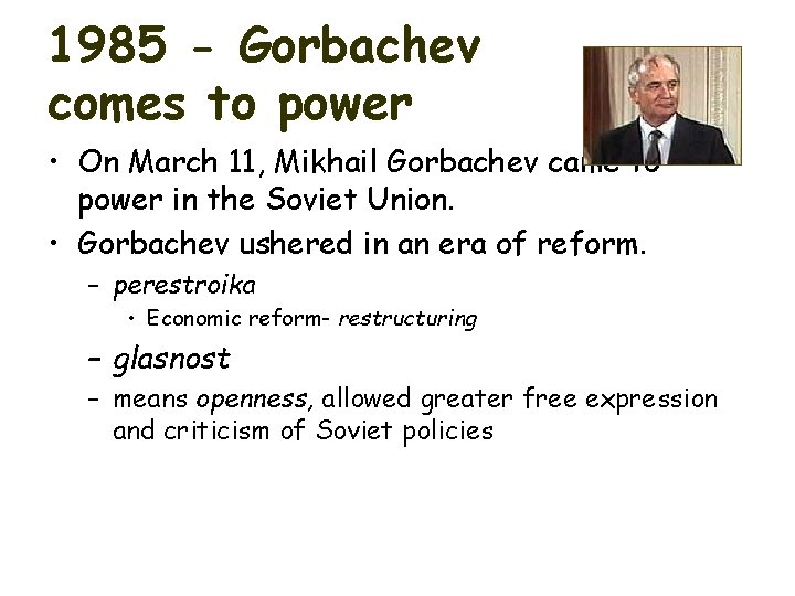 1985 - Gorbachev comes to power • On March 11, Mikhail Gorbachev came to