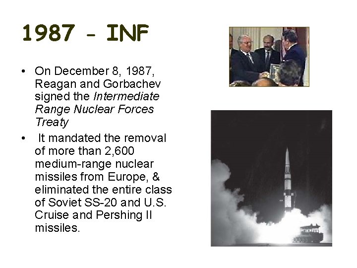 1987 - INF • On December 8, 1987, Reagan and Gorbachev signed the Intermediate