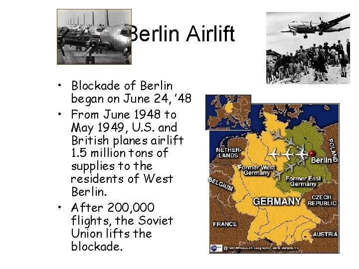 Berlin Airlift • Blockade of Berlin began on June 24, ’ 48 • From
