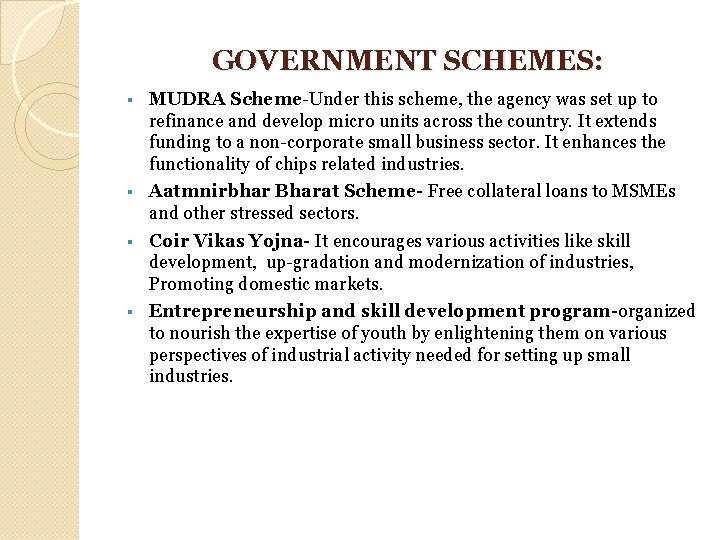 GOVERNMENT SCHEMES: § MUDRA Scheme-Under this scheme, the agency was set up to refinance