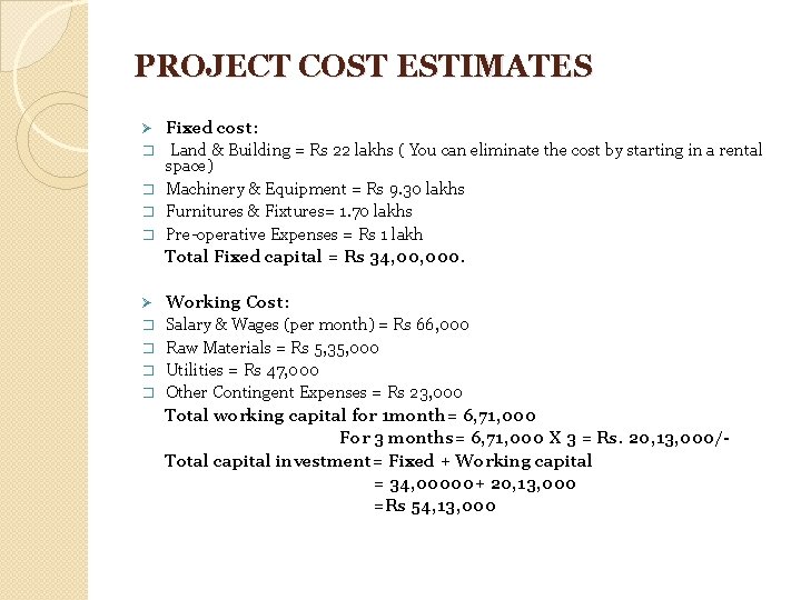 PROJECT COST ESTIMATES Ø � � � � Fixed cost: Land & Building =