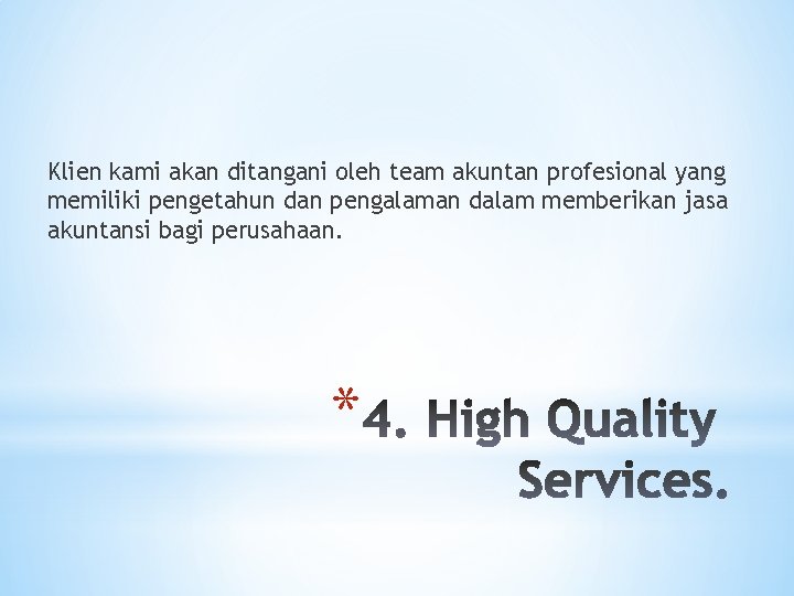 Klien kami akan ditangani oleh team akuntan profesional yang memiliki pengetahun dan pengalaman dalam