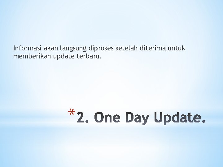 Informasi akan langsung diproses setelah diterima untuk memberikan update terbaru. * 