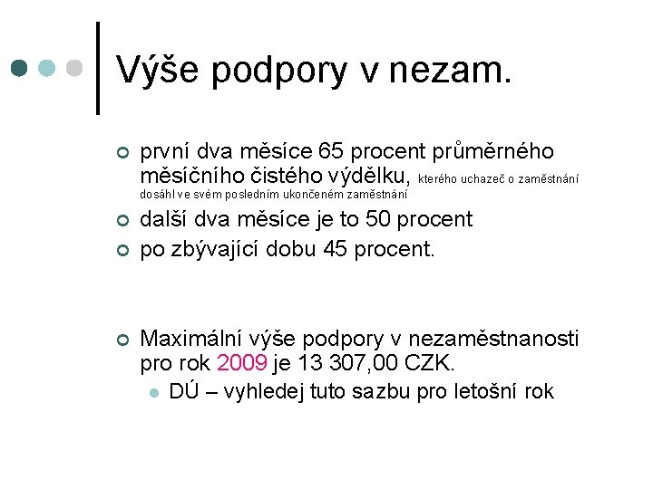 Výše podpory v nezam. ¢ první dva měsíce 65 procent průměrného měsíčního čistého výdělku,