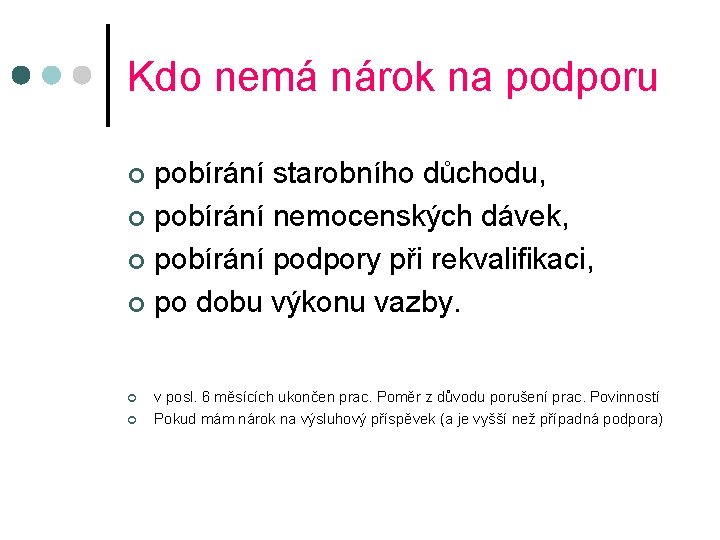 Kdo nemá nárok na podporu pobírání starobního důchodu, ¢ pobírání nemocenských dávek, ¢ pobírání