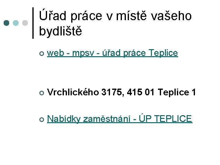 Úřad práce v místě vašeho bydliště ¢ web - mpsv - úřad práce Teplice