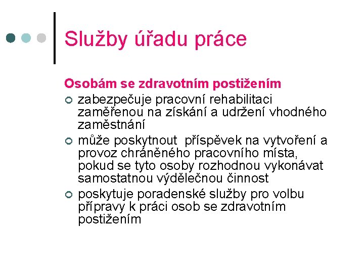 Služby úřadu práce Osobám se zdravotním postižením ¢ zabezpečuje pracovní rehabilitaci zaměřenou na získání