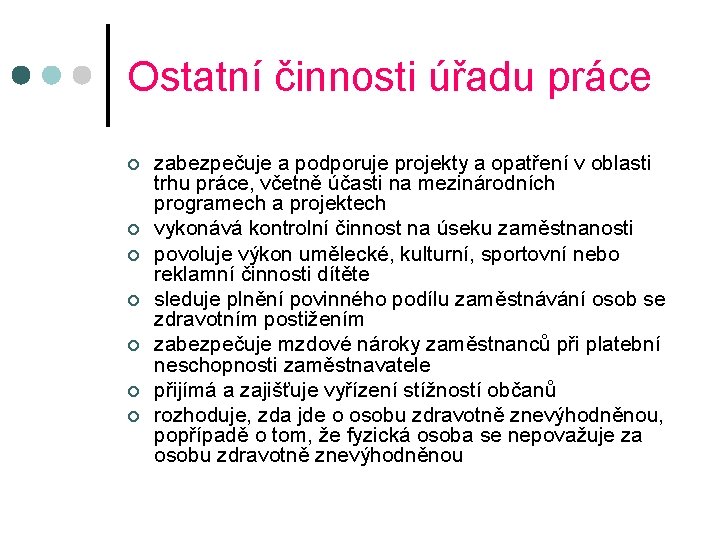 Ostatní činnosti úřadu práce ¢ ¢ ¢ ¢ zabezpečuje a podporuje projekty a opatření