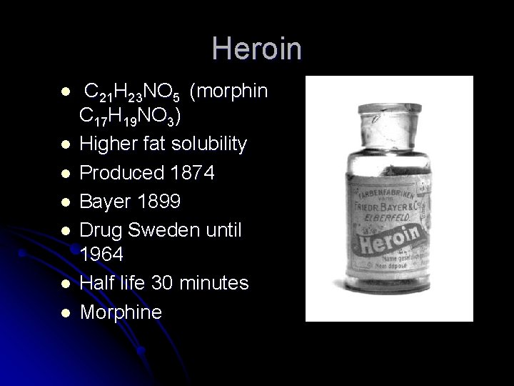 Heroin l l l l C 21 H 23 NO 5 (morphin C 17