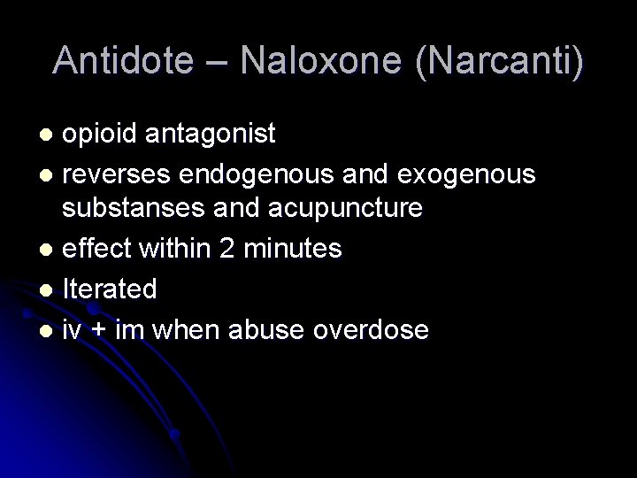 Antidote – Naloxone (Narcanti) opioid antagonist l reverses endogenous and exogenous substanses and acupuncture