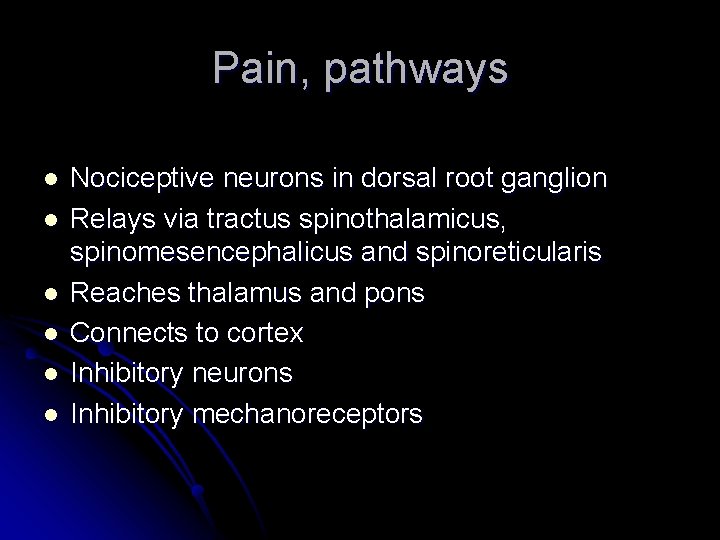 Pain, pathways l l l Nociceptive neurons in dorsal root ganglion Relays via tractus