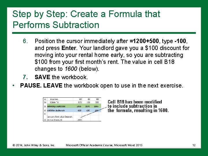 Step by Step: Create a Formula that Performs Subtraction 6. Position the cursor immediately